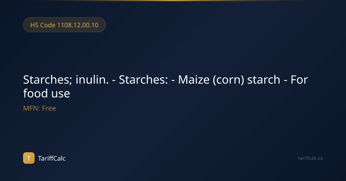 HS Code 1108.12.00.10 - Starches; inulin. - Starches: - Maize (corn ...